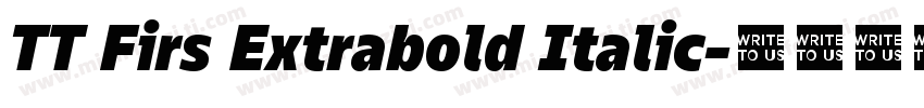 TT Firs Extrabold Italic字体转换